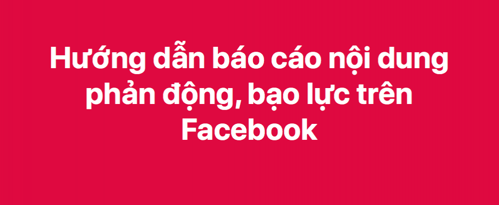 Hướng dẫn báo cáo nội dung mang tính kích động trên Facebook