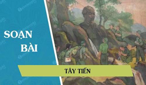SOẠN VĂN BÀI TÂY TIẾN