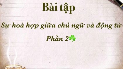 BÀI TẬP ĐỘNG TỪ + ĐÁP ÁN P2