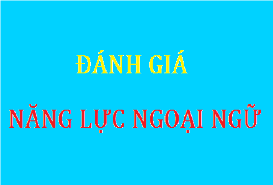 ĐÁNH GIÁ NĂNG LỰC NGOẠI NGỮ LẦN 1