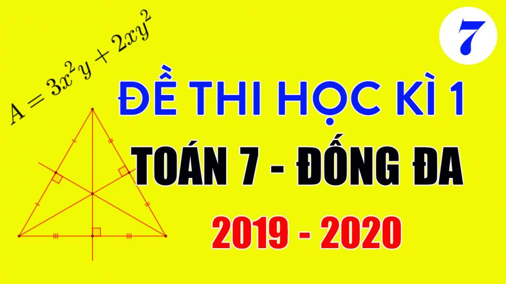 Đề thi Toán lớp 7 học kì 1 năm 2019 quận Đống Đa có lời giải