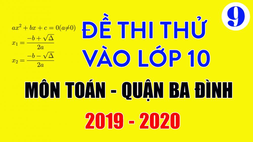 Đề thi thử vào lớp 10 môn Toán 2019 quận Ba Đình