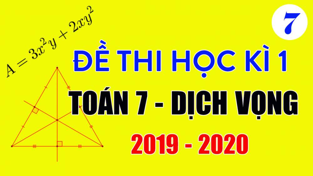 Đề thi Toán lớp 7 học kì 1 năm 2019 THCS Dịch Vọng có lời giải