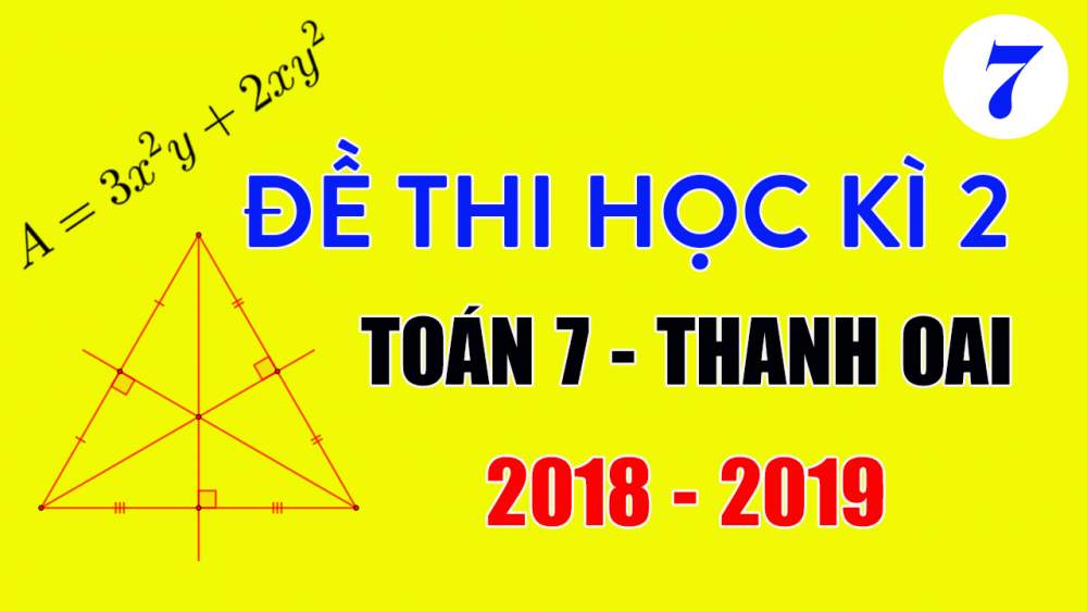 Đề thi Toán lớp 7 học kì 2 năm 2019 huyện Thanh Oai