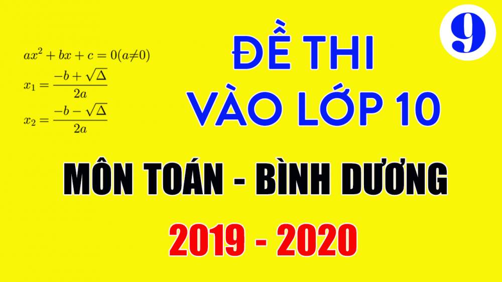 Đề thi vào lớp 10 môn Toán Bình Dương 2019-2020 có lời giải