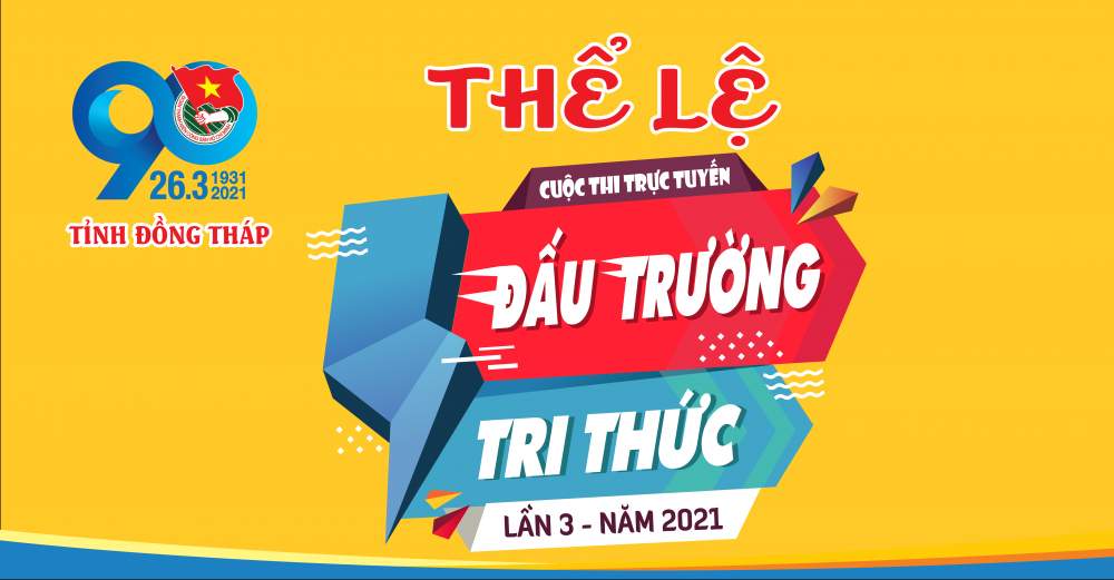 THỂ LỆ CUỘC THI TRỰC TUYẾN ĐẤU TRƯỜNG TRI THỨC LẦN 3 NĂM 2021