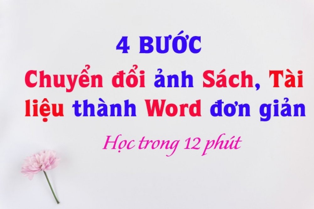 Chụp ảnh tài liệu chuyển đổi thành Microsoft Word với 4 bước đơn giản