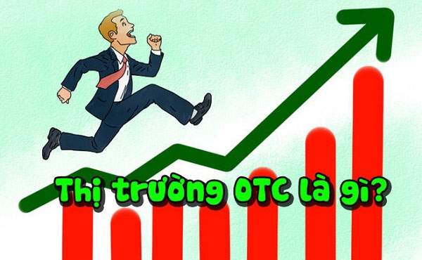 OTC là gì? Đặc trưng cơ bản thị trường OTC