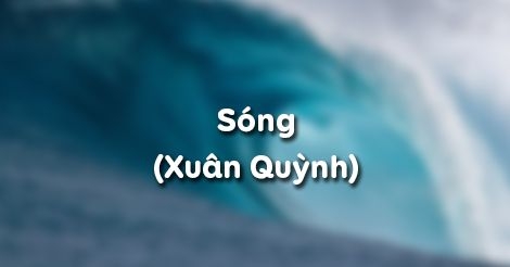 Vẻ đẹp tâm hồn người phụ nữ trong tình yêu qua bài Sóng của XQ