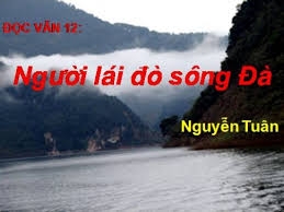 Soạn bài: Người lái đò sông đà (Nguyễn Tuân)