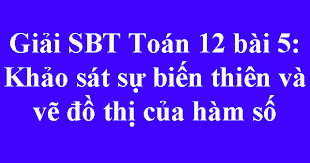 Trắc nghiệm Giải tích 12: Khảo sát sự biến thiên và vẽ đồ thị P3