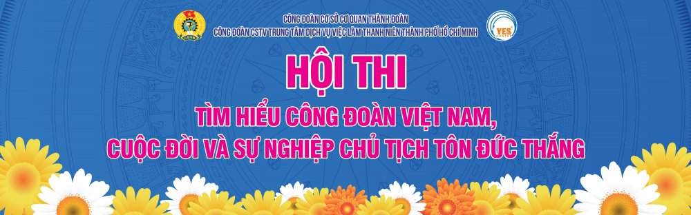 HỘI THI TÌM HIỂU CÔNG ĐOÀN VIỆT NAM, CHỦ TỊCH TÔN ĐỨC THẮNG.
