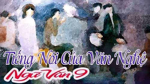 Soạn bài: Tiếng nói của văn nghệ lớp 9