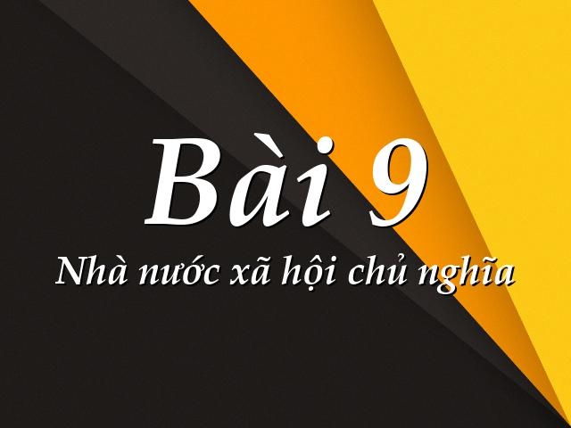 Giải bài tập SGK GDCD 11 bài 9: Nhà nước xã hội chủ nghĩa