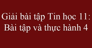 Giải bài tập Tin học 11: Bài tập và thực hành 4