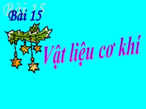 Giải bài tập SGK Công nghệ lớp 11 bài 15: Vật liệu cơ khí