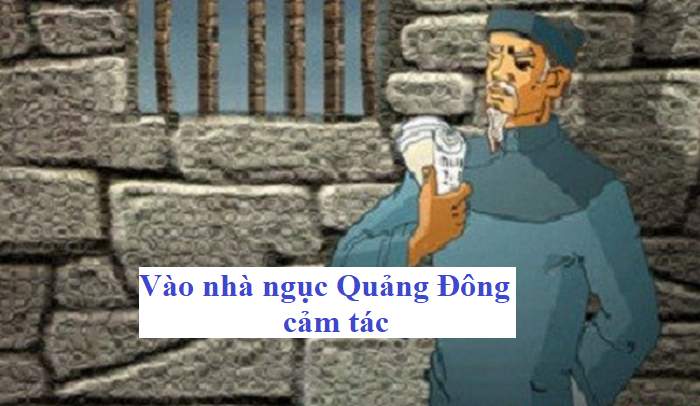 Mẫu 1 Cảm nghĩ tác phẩm vào nhà ngục Quảng Đông cảm tác