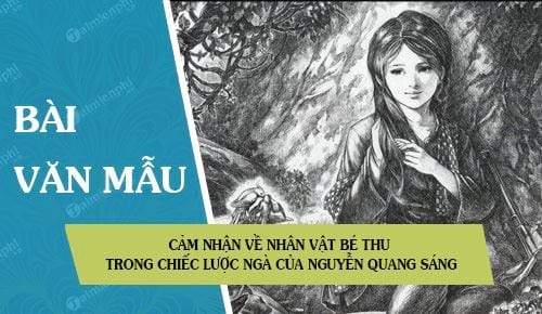 Viết đoạn văn trình bày cảm nhận của em về nhân vật bé Thu trong