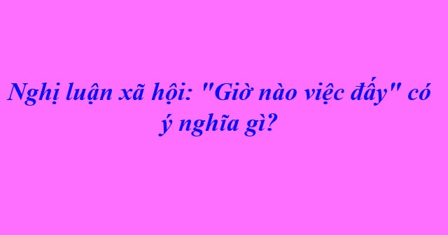 Đề bài: Nghị luận xã hội: