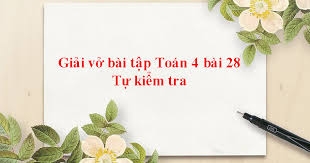 Giải VBT Toán 4 Bài 28. Tự kiểm tra