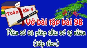 Bài 98: Phân số và phép chia số tự nhiên (Tiếp theo)