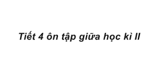 Ôn tập giữa học kì 2 tiết 4 Tuần 28 trang 61, 62 VBT Tiếng Việt 4