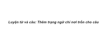 Luyện từ và câu Tuần 31 trang 88, 89 VBT Tiếng Việt 4 Tập 2