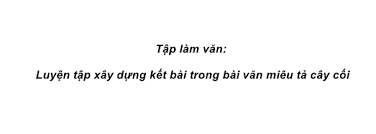 Tập làm văn Tuần 26 trang 49, 50 VBT Tiếng Việt 4 Tập 2