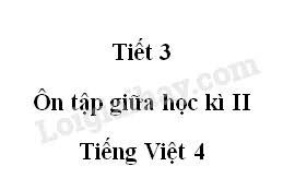 Ôn tập giữa học kì 2 tiết 3 Tuần 28 trang 60 VBT Tiếng Việt 4