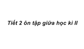 Ôn tập giữa học kì 2 tiết 2 Tuần 28 trang 59, 60 VBT Tiếng Việt 4