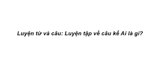 Luyện từ và câu Tuần 26 trang 48, 49 VBT Tiếng Việt 4 Tập 2
