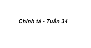 Chính tả Tuần 34 trang 104 VBT Tiếng Việt 4 Tập 2