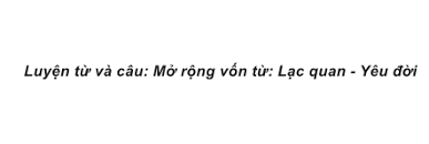Luyện từ và câu Tuần 34 trang 104, 105 VBT Tiếng Việt 4 Tập 2