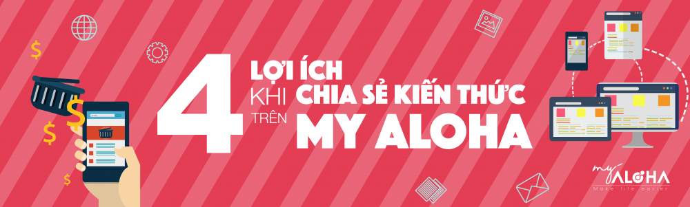 TẠI SAO BẠN NÊN CHIA SẺ KIẾN THỨC TRÊN MY ALOHA???