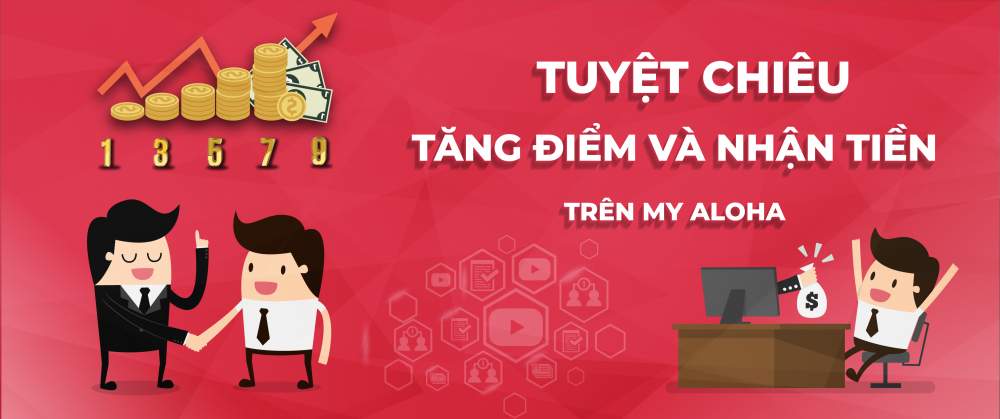 BÍ QUYẾT TĂNG ĐIỂM VÀ NHẬN TIỀN TRÊN MY ALOHA