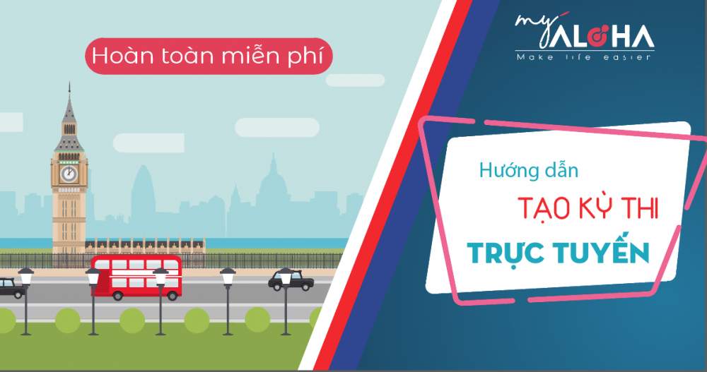 HƯỚNG DẪN ĐĂNG KÝ TỔ CHỨC THI TRỰC TUYẾN TRÊN MYALOHA