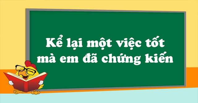 Mẫu 5 Kể lại một việc tốt mà em đã chứng kiến