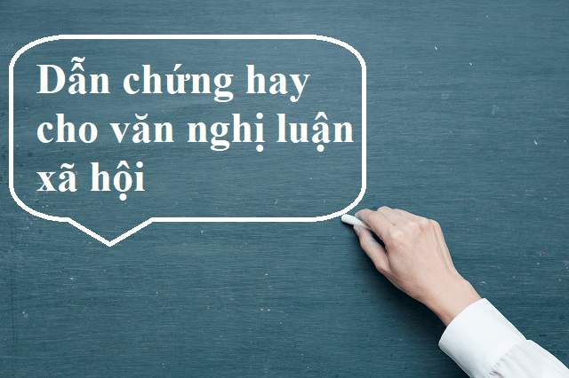 DẪN CHỨNG CHO BÀI NGHỊ LUẬN XÃ HỘI