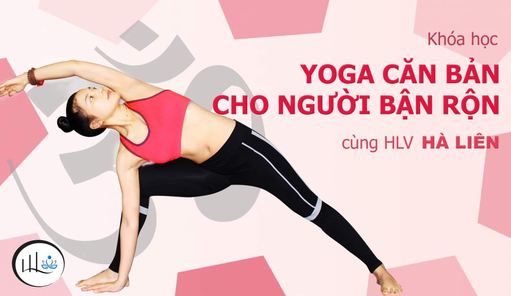 YOGA CĂN BẢN CHO NGƯỜI BẬN RỘN
